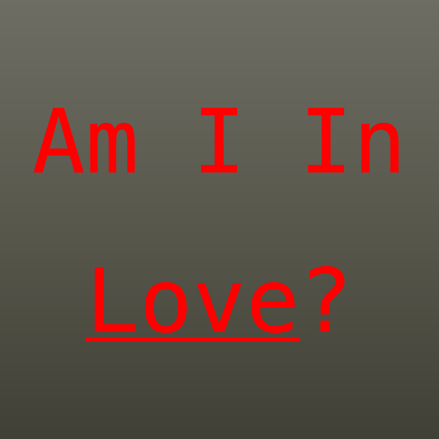 Am I In Love?